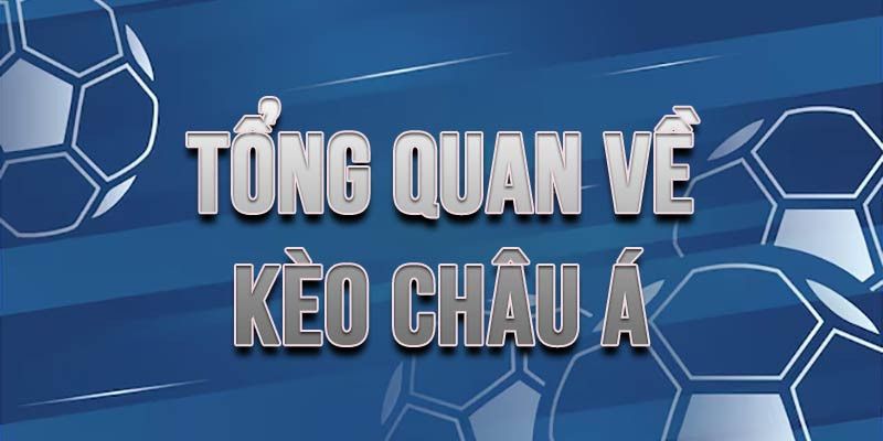 kèo châu Á là gì Tổng quan về kèo châu Á trong cá cược thể thao
