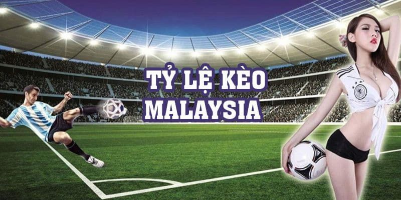 tỷ lệ cược Malaysia Tổng quan về tỷ lệ cược Malaysia và ưu điểm nổi bật