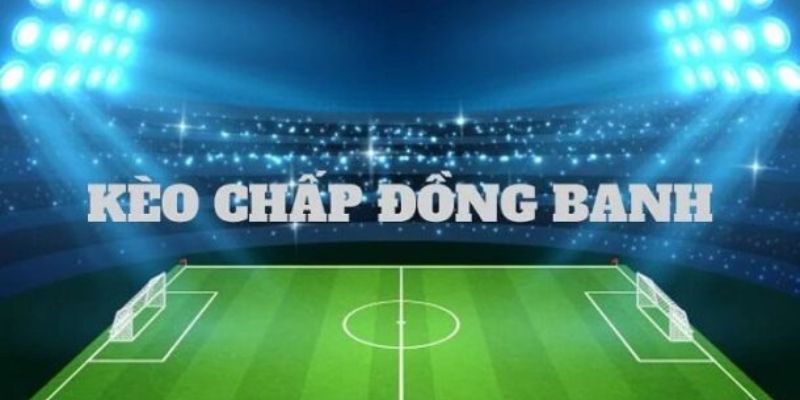 Chấp đồng banh Phân tích yếu tố ảnh hưởng đến kết quả kèo chấp đồng banh